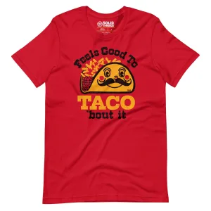 Feels Good To Taco Bout It Soft Style T-Shirt